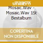 Mosaic.Wav - Mosaic.Wav 1St Bestalbum cd musicale