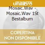 Mosaic.Wav - Mosaic.Wav 1St Bestalbum cd