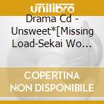 Drama Cd - Unsweet*[Missing Load-Sekai Wo Koete cd