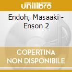Endoh, Masaaki - Enson 2 cd
