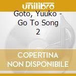 Goto, Yuuko - Go To Song 2 cd