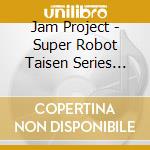 Jam Project - Super Robot Taisen Series Thema Song cd