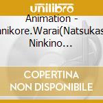 Animation - Nanikore.Warai(Natsukashii Ninkino Collection cd