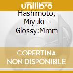Hashimoto, Miyuki - Glossy:Mmm cd