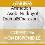 Animation - Asobi Ni Ikuyo! Drama&Charason Cd cd