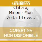 Chihara, Minori - Mou Zettai I Love You-Mitsudomoe cd