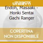 Endoh, Masaaki - Honki Sentai Gachi Ranger cd