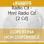 Radio Cd - Mm! Radio Cd (2 Cd) cd