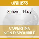 Sphere - Hazy cd musicale di Sphere