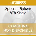 Sphere - Sphere 8Th Single cd musicale di Sphere