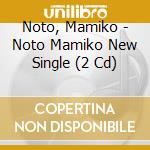 Noto, Mamiko - Noto Mamiko New Single (2 Cd) cd