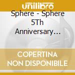 Sphere - Sphere 5Th Anniversary Type-A A cd musicale di Sphere