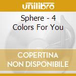 Sphere - 4 Colors For You cd