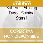 Sphere - Shining Days. Shining Stars! cd