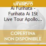 Ai Furihata - Furihata Ai 1St Live Tour Apollo At Zepp Divercity(Tokyo) cd
