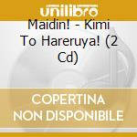 Maidin! - Kimi To Hareruya! (2 Cd) cd