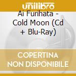 Ai Furihata - Cold Moon (Cd + Blu-Ray) cd