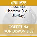 Passcode - Liberator (Cd + Blu-Ray) cd
