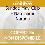 Sundae May Club - Naminami Naranu cd