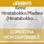 Reirie - Hinatabokko/Madara (Hinatabokko Version) cd