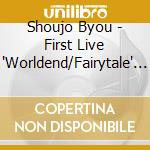 Shoujo Byou - First Live 'Worldend/Fairytale' Live (2 Blu-Ray) cd
