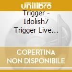 Trigger - Idolish7 Trigger Live Cross 'Valiant' Blu-Ray Day 2 cd
