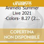 Animelo Summer Live 2021 -Colors- 8.27 (2 Blu-Ray) cd
