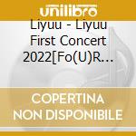 Liyuu - Liyuu First Concert 2022[Fo(U)R Yuu] cd