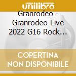 Granrodeo - Granrodeo Live 2022 G16 Rock Show 'Rodeo- Sounds Parade' cd