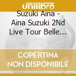 Suzuki Aina - Aina Suzuki 2Nd Live Tour Belle Revolte -Invitation To Conquest- (2 Blu-Ray) cd
