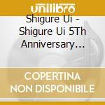 Shigure Ui - Shigure Ui 5Th Anniversary Live Masterpiece cd