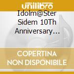 Idolm@Ster Sidem 10Th Anniversary St@Ge -P@Ssion-Ing!!!- Live Blu-Ray cd