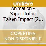 Animation - Super Robot Taisen Impact (2 Cd) cd