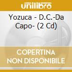 Yozuca - D.C.-Da Capo- (2 Cd) cd