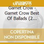 Garnet Crow - Garnet Crow Best Of Ballads (2 Cd) cd
