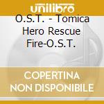 O.S.T. - Tomica Hero Rescue Fire-O.S.T. cd