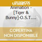 Animation - [Tiger & Bunny]-O.S.T. (2 Cd) cd