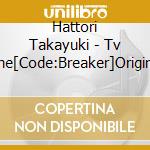Hattori Takayuki - Tv Anime[Code:Breaker]Original Soundtrack (2 Cd) cd