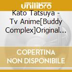 Kato Tatsuya - Tv Anime[Buddy Complex]Original Soundtrack (2 Cd) cd