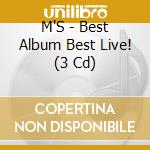 M'S - Best Album Best Live! (3 Cd) cd