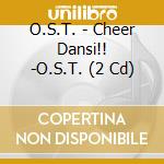 O.S.T. - Cheer Dansi!! -O.S.T. (2 Cd) cd