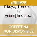 Kikuya, Tomoki - Tv Anime[Imouto Sae Ireba Ii]Original Soundtrack cd
