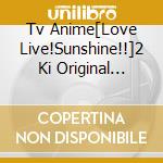 Tv Anime[Love Live!Sunshine!!]2 Ki Original Soundtrack / O.S.T. cd