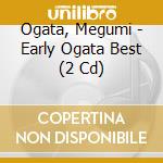 Ogata, Megumi - Early Ogata Best (2 Cd) cd