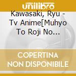 Kawasaki, Ryu - Tv Anime[Muhyo To Roji No Mahouritsu Soudan Jimusho] Original Soundtrack (2 Cd) cd musicale di Kawasaki, Ryu