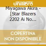 Miyagawa Akira - [Star Blazers 2202 Ai No Senshi Tachi] Original Soundtrack Vol.02 cd