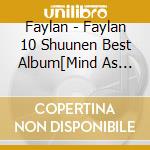 Faylan - Faylan 10 Shuunen Best Album[Mind As Rock!] (4 Cd) cd musicale di Faylan