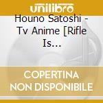 Houno Satoshi - Tv Anime [Rifle Is Beautiful]Original Soundtrack (2 Cd) cd