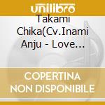 Takami Chika(Cv.Inami Anju - Love Live! Sunshine!! Takami Chika Second Solo Concert Album (2 Cd) cd musicale