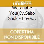 Watanabe You(Cv.Saito Shuk - Love Live! Sunshine!! Watanabe You Second Solo Concert Album (2 Cd) cd